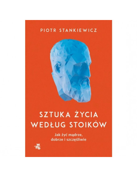 Stankiewicz - Sztuka życia według stoików