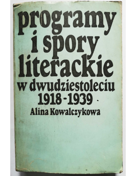 Kowalczykowa - Programy i spory literackie 1918-1939