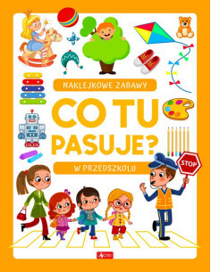 Co tu pasuje? Naklejkowe zabawy W przedszkolu