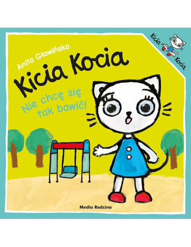 Kicia Kocia Nie chcę się tak bawić