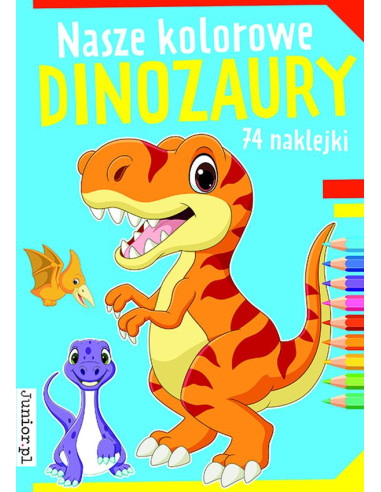 Nasze kochane dinozaury z naklejkami