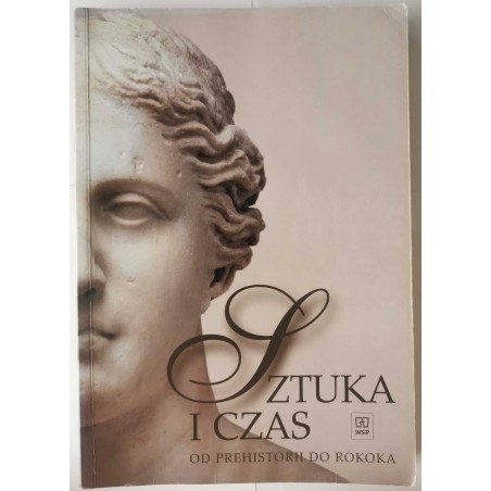 Sztuka i czas Od prehistorii do rokoka