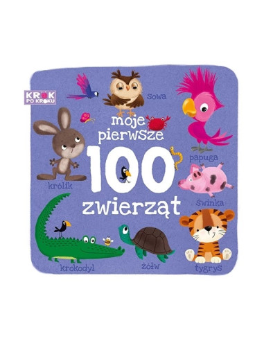 Krok po kroku Moje pierwsze 100 zwierząt