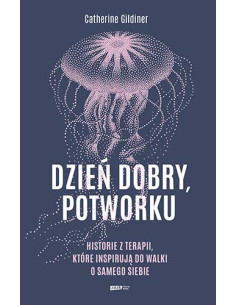 Gildiner - Dzień dobry potworku Historie z terapii