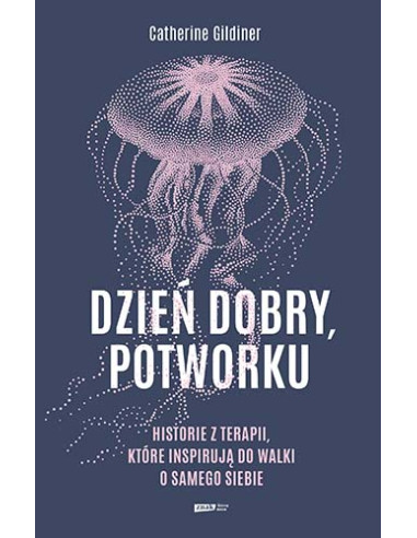 Gildiner - Dzień dobry potworku Historie z terapii