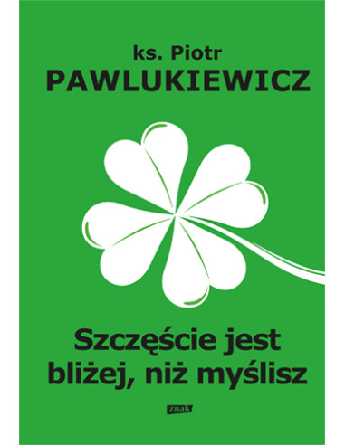 Pawlukiewicz - Szczęście jest bliżej niż myślisz