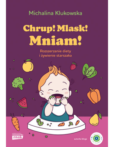 Chrup! Mlask! Mniam! Rozszerzanie diety i...