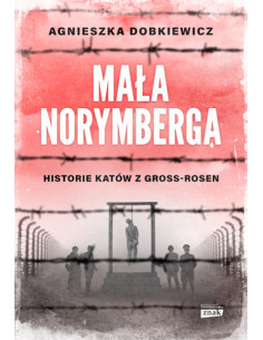 Mała Norymberga Historie katów z Gross Rosen