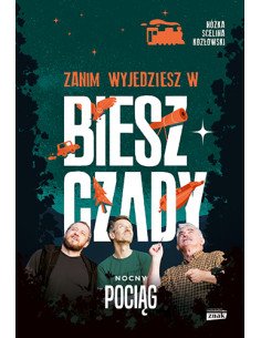Zanim wyjedziesz w Bieszczady Nocny pociąg