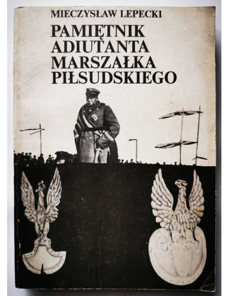 Lepecki - Pamiętnik adiutanta Piłsudskiego