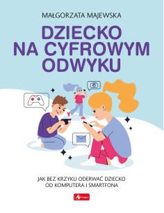 Majewska - Dziecko na cyfrowym odwyku