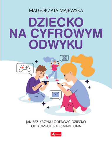 Majewska - Dziecko na cyfrowym odwyku