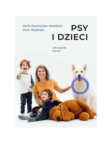 Psy i dzieci Jak ugryźć temat