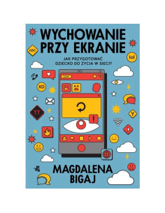 Wychowanie przy ekranie Jak przygotować dzieci