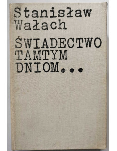Wałach - Świadectwo tamtym dniom