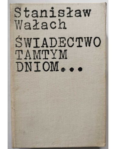 Wałach - Świadectwo tamtym dniom
