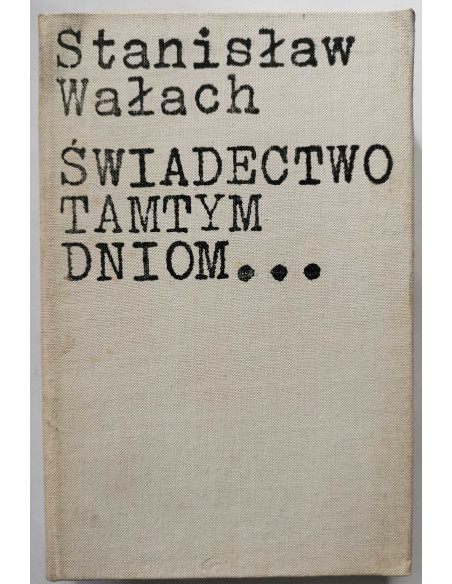 Wałach - Świadectwo tamtym dniom