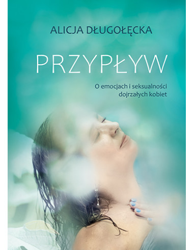 Przypływ O emocjach i seksualności dojrzałych...