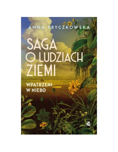 Fryczkowska - Saga o ludziach ziemi Wpatrzeni w niebo