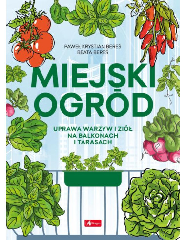 Miejski ogród Uprawa warzyw i ziół na balkonach