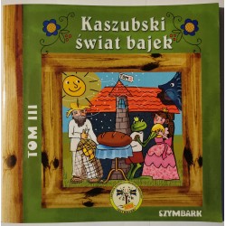 Kaszubski świat bajek tom III Szymbark