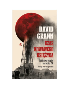 Grann - Czas krwawego księżyca Zabójstwa Osagów i...