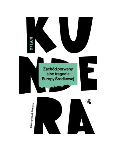 Kundera - Zachód porwany albo tragedia Europy...