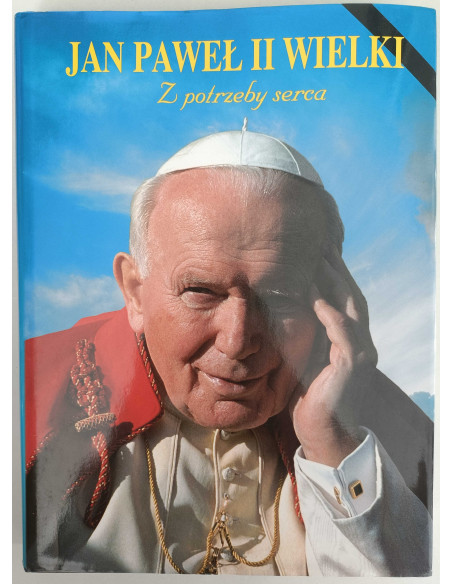 Jan Paweł II Wielki Z potrzeby serca
