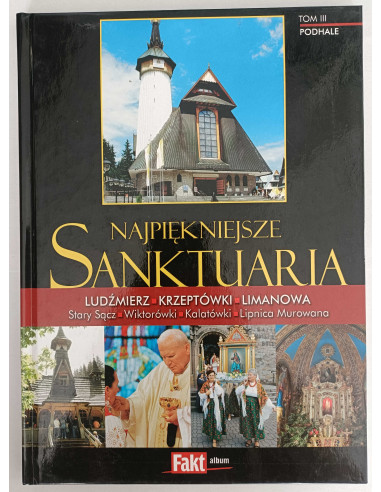 Najpiękniejsze Sanktuaria Tom III Ludźmierz...