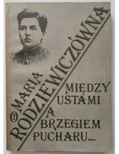 Rodziewiczówna - Między ustami a brzegiem pucharu
