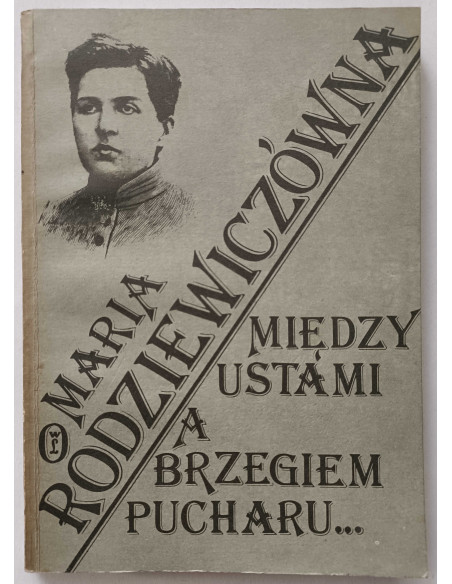 Rodziewiczówna - Między ustami a brzegiem pucharu