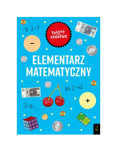 Szkoła na szóstkę Elementarz matematyczny