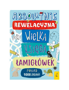 Absolutnie rewelacyjna wielka księga łamigłówek